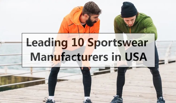 Sportswear Manufacturers in USA: Top Brands, Customization & Trends